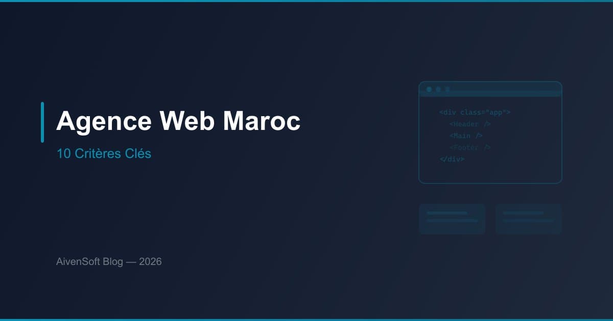 Comment Choisir la Meilleure Agence Web au Maroc : 10 Critères